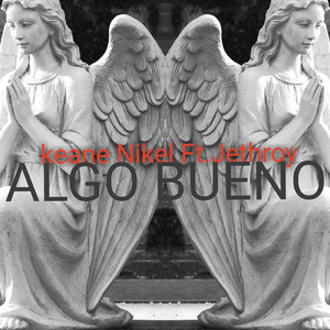 Algo Bueno (feat. Keane Nikel)
