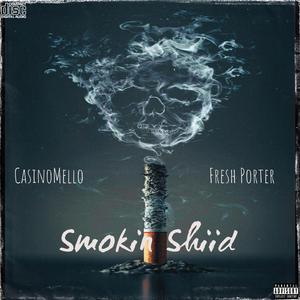 Smokin Shidd (feat. Fresh Porter)