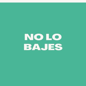 No lo Bajes