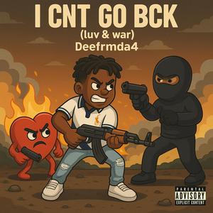 I Cnt Go Bck (Luv & War)