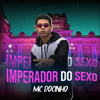 MC DOCINHO - Imperador do Sexo