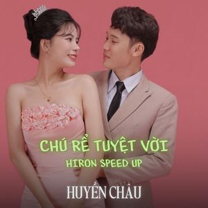 CHÚ RỂ TUYỆT VỜI (Hiron Speed Up)