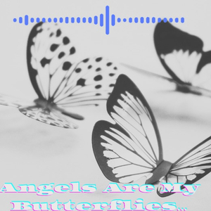 Angels Are My Butterflies