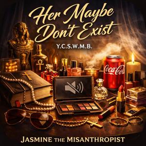 Her Maybe Dont Exist