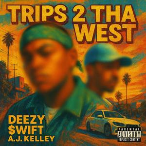 Trips 2 Tha West (feat. Aj Kelley)