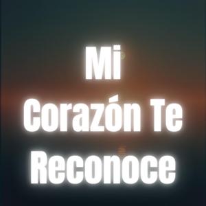 Mi Corazon Reconoce