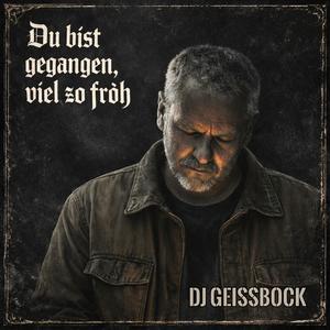Du bist gegangen, viel zo fröh