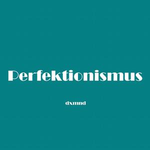 Perfektionismus