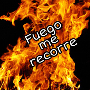 Fuego Me Recorre