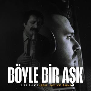 Böyle Bir Aşk (feat. Muslum Baba)