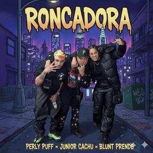 RONCADORA (feat. Blunt Prende & Junior Cachu)
