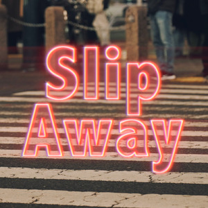 Slip Away