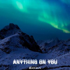 Anything On You