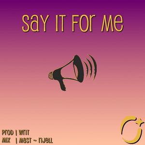 Say It For Me ✧