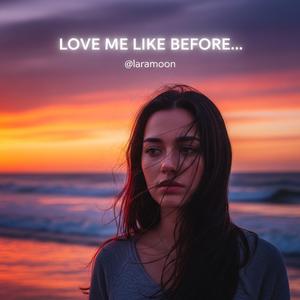 Love Me Like Before