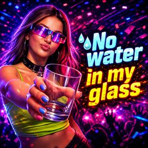 No water in my glass