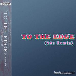 To The Edge (From "Final Fantasy XIV") (80s Remix Instrumental)