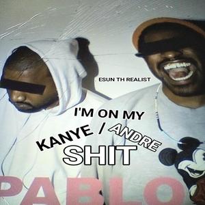 KANYE/ANDRE $hIT (PT.2)