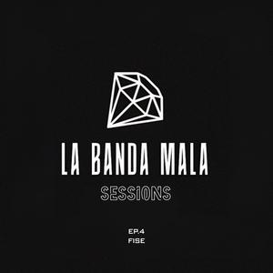 LA BANDA MALA SESSIONS 4 - Fise