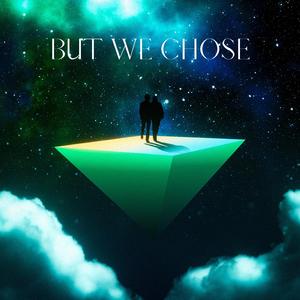 But We Chose (feat. Billie Thompson)