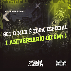Set o Mlk É Foda Especial (Aniversário do Gm7)