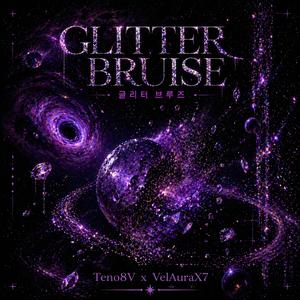 Glitter Bruise(글리터브루즈) (feat. VelAuraX7)