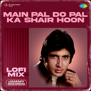 Main Pal Do Pal Ka Shair Hoon Lofi Mix