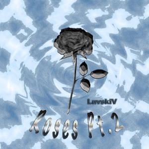 Roses Pt.2