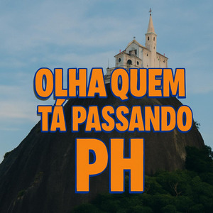 Olha Quem Tá Passando Ph