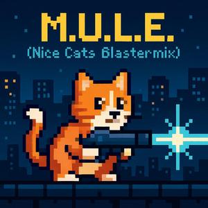 M.U.L.E. (Nice Cats Blastermix)