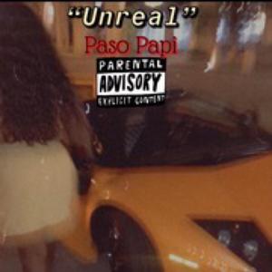 "UNREAL" (Paso Papi)