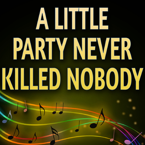 A Little Party Never Killed Nobody (All We Got) (A Tribute to Fergie and Q Tip and Goonrock)