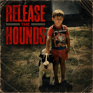 RELEASE THE HOUNDS