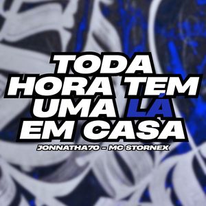 Toda Hora Tem uma Lá em Casa
