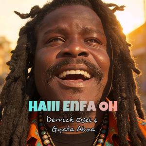 Haiii Enfa Oh (feat. Gyata Aboa)