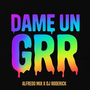 Dame Un GRR (Electro House)