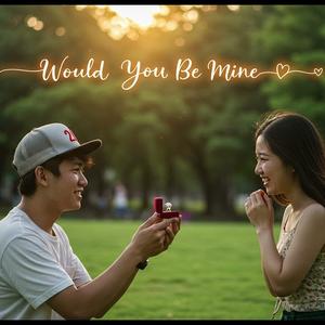 Would You Be Mine（2.0）