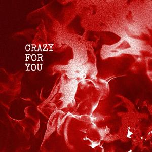 CRAZY FOR YOU