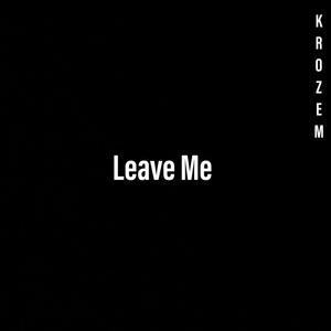 Leave Me