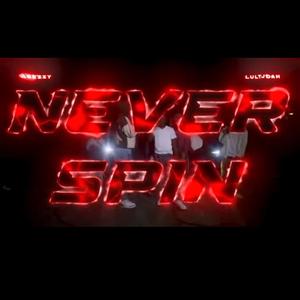 NEVER SPIN (feat. LulTjDaH & AGeezy)