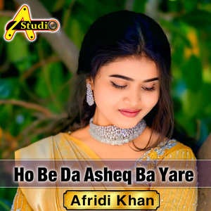 Ho Be Da Asheq Ba Yare