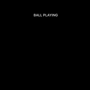 BALL PLAYING