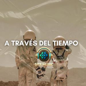 A TRAVÉS DEL TIEMPO SITEMUSIC