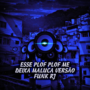 Esse Plof Plof Me Deixa Maluca Versão Funk RJ