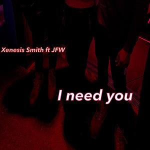 I Need You (feat. JFW)