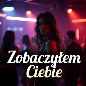 Zobaczyłem Ciebie (feat. BANGERS SOUND)
