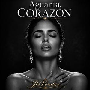 Aguanta, Corazón
