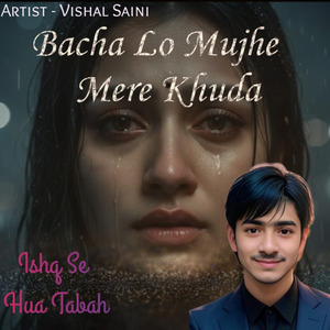 Bacha Lo Mujhe Mere Khuda - Ishq Se Hua Tabah