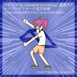 Liar Dancer's Voltage Control (Chatt3rfox Mashup)
