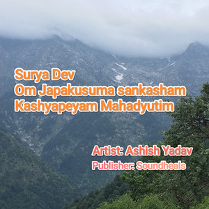 Surya Dev - Om Japakusuma sankasham Kashyapeyam Mahadyutim